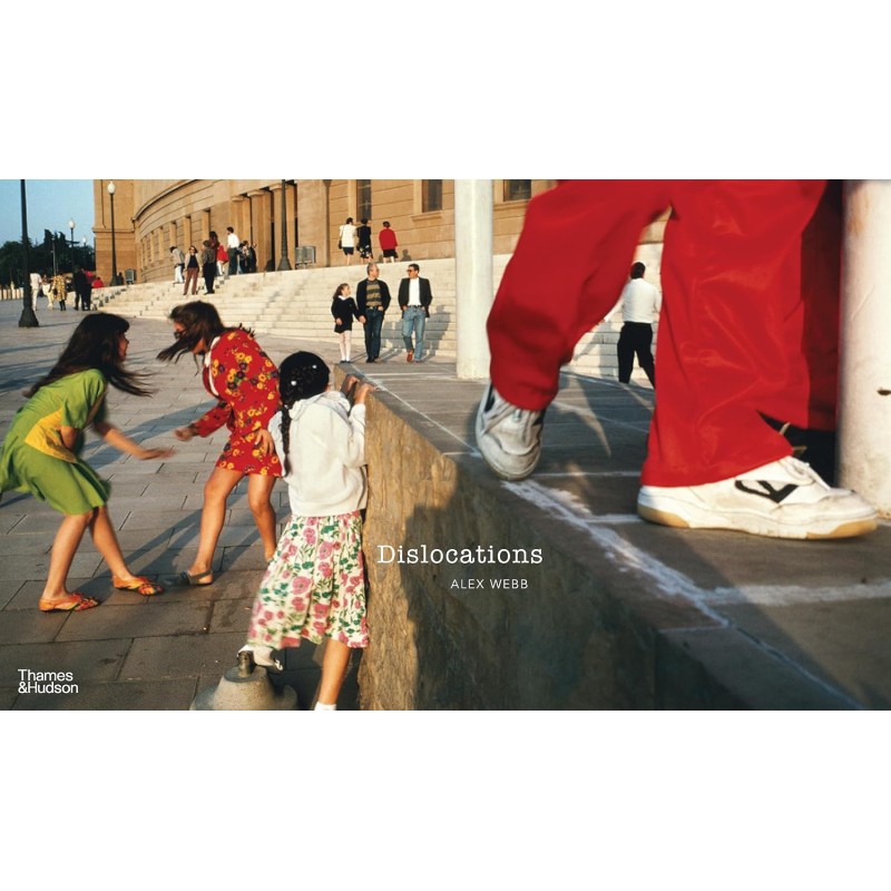 Alex Webb: Dislocations - Teşvikiye Patika Kitabevi