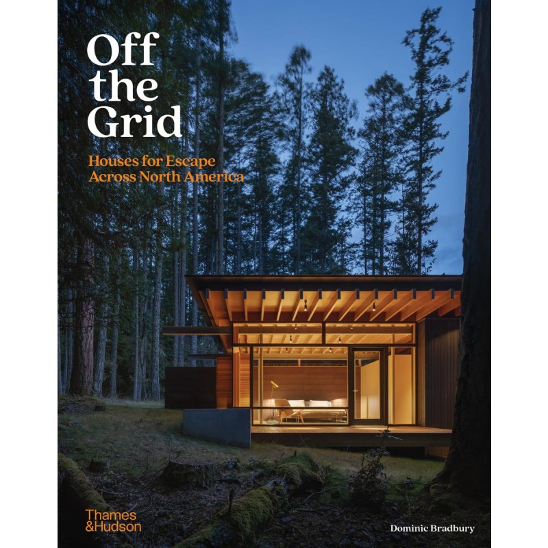 Off the Grid: Houses for Escape Across North America - Teşvikiye Patika ... - Modern Off The Grid Apartment Garments Design