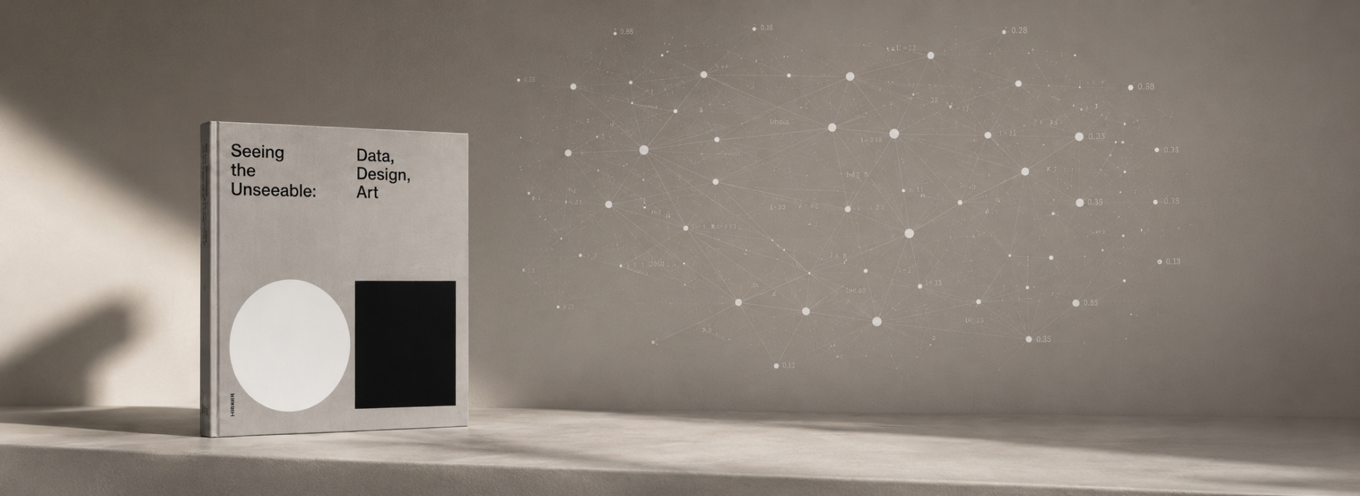 Seeing the Unseeable: Data, Design, Art