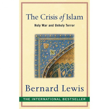 The Crisis of Islam: Holy War and Unholy Terror