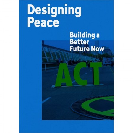 Designing Peace: Building a Better Future Now