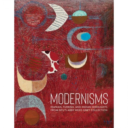 Modernisms: Iranian, Turkish, and Indian Highlights from NYU’s Abby Weed Grey Collection