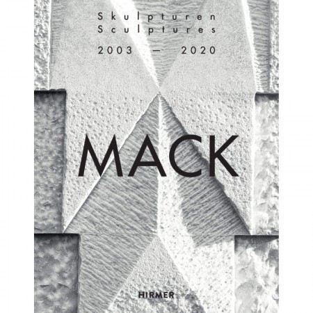 Mack. Sculptures (Bilingual edition): 2003–2020