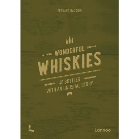 Wonderful Whiskies: 40 Bottles With An Unusual Story