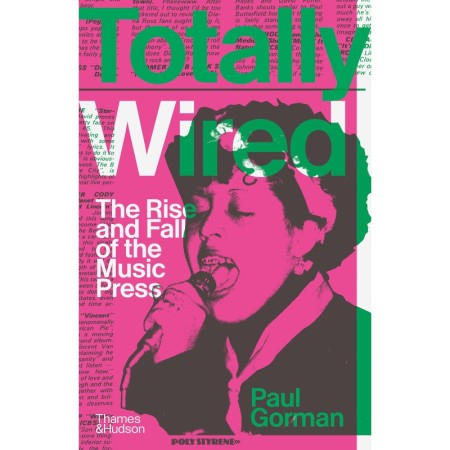 Totally Wired: The Rise and Fall of the Music Press