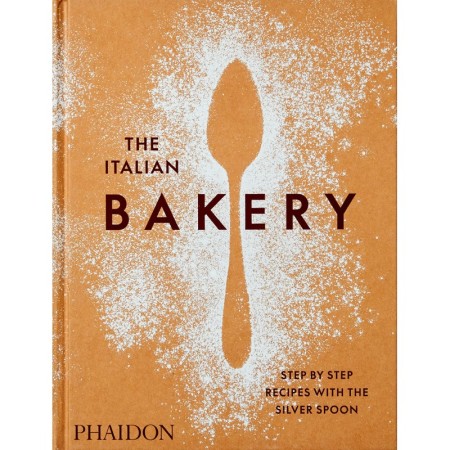 The Italian Bakery: Step-by-Step Recipes with the Silver Spoon