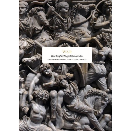War: How Conflict Shaped Our Societies