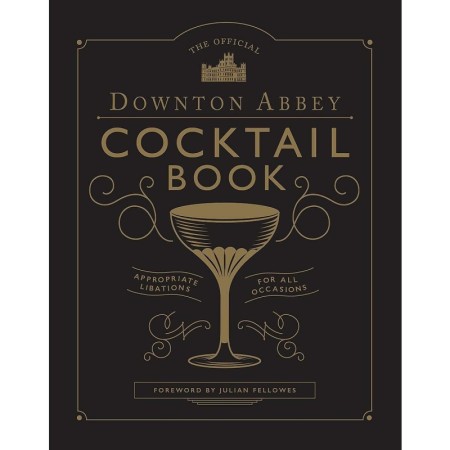 The Official Downton Abbey Cocktail Book