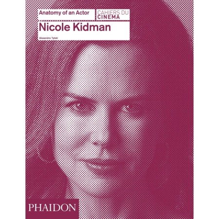Nicole Kidman: Anatomy of an Actor