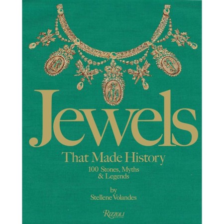 Jewels That Made History: 101 Stones, Myths, and Legends
