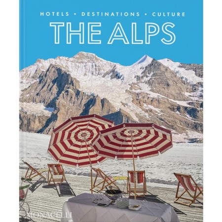 The Alps: Hotels, Destinations, Culture