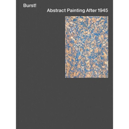 Burst! Abstract Painting After 1945