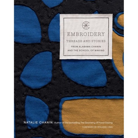 Embroidery: Threads and Stories from Alabama Chanin and The School of Making