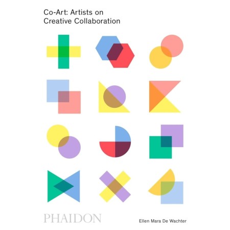 Co-Art: Artists on Creative Collaboration