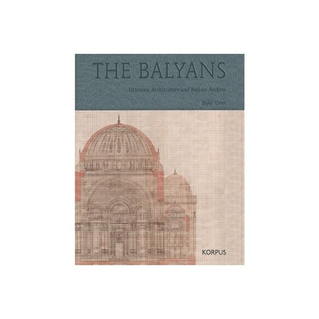 The Balyans Ottoman Architecture and Balyan Archives