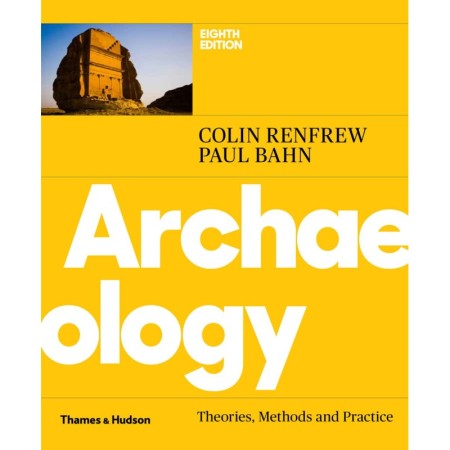 Archaeology: Theories, Methods and Practice