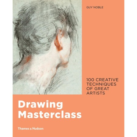 Drawing Masterclass: 100 Creative Techniques of Great Artists