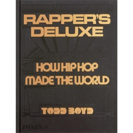 Rapper's Deluxe: How Hip Hop Made The World