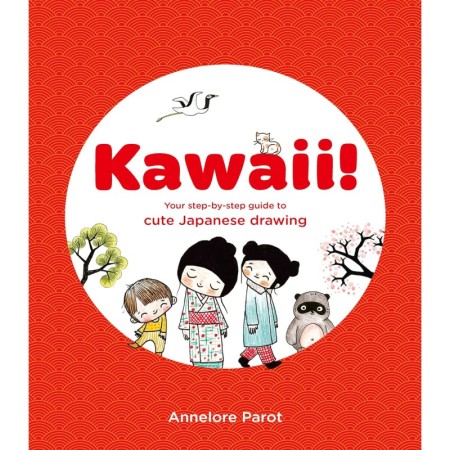 KAWAII!: Your step-by-step guide to cute Japanese drawing
