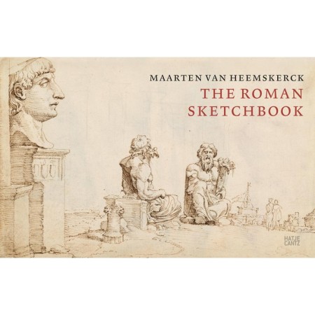 Maarten van Heemskerck: The Roman Sketchbook