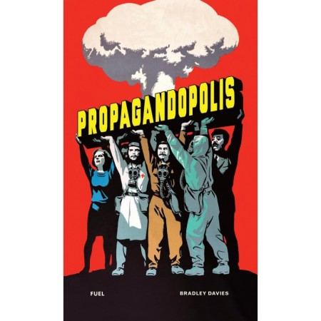 Propagandopolis: A Century of Propaganda From Around the World