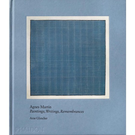 Agnes Martin: Painting, Writings, Remembrances