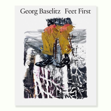 Georg Baselitz: Feet First