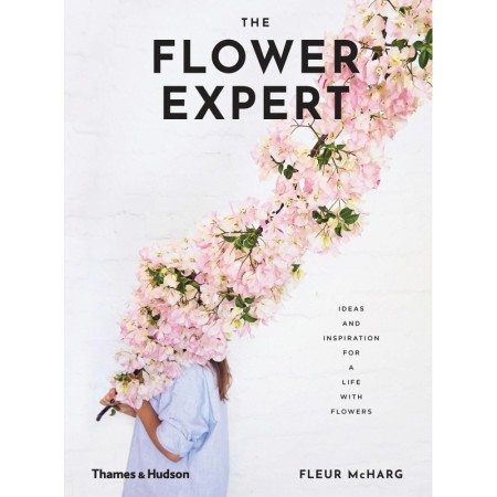 The Flower Expert: Ideas and inspiration for a life with flowers