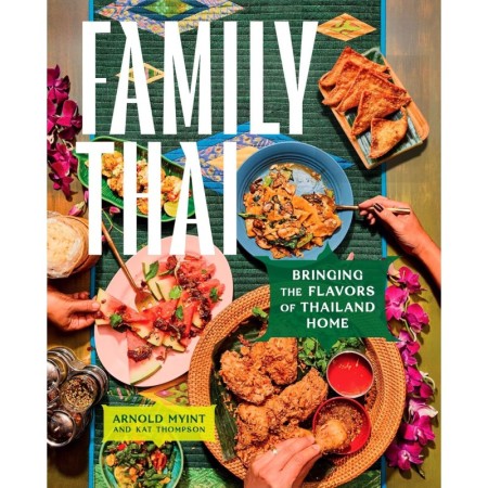 Family Thai: Bringing the Flavors of Thailand Home