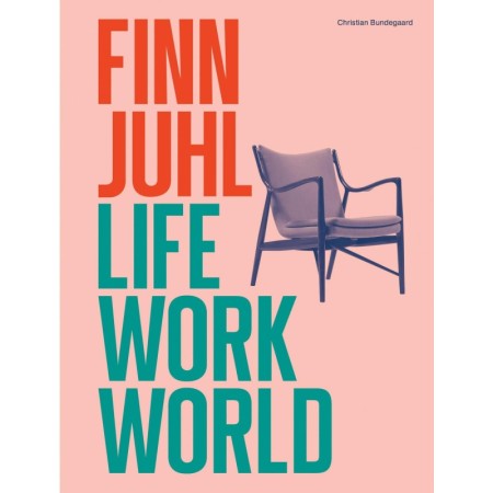 Finn Juhl: Life, Work, World