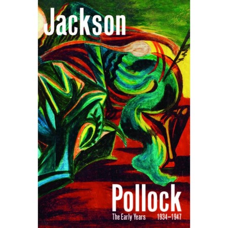 Jackson Pollock: The Early Years: 1934-1947