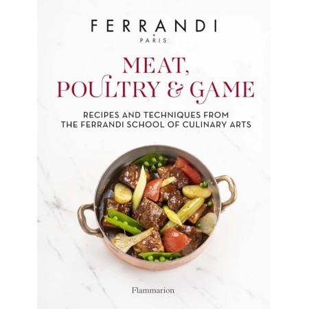 Meat, Poultry & Game: Recipes and Techniques from the Ferrandi School of Culinary Arts