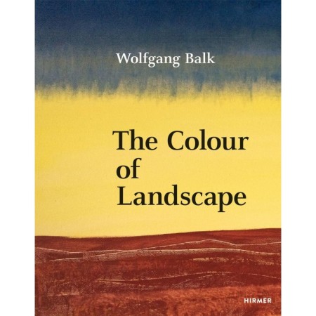 Wolfgang Balk: The Colour of Landscape