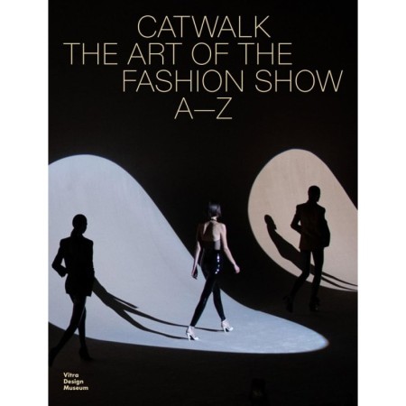 Catwalk: The Art of the Fashion Show A―Z