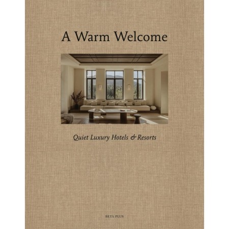 A Warm Welcome: Quiet Luxury Hotels & Resorts