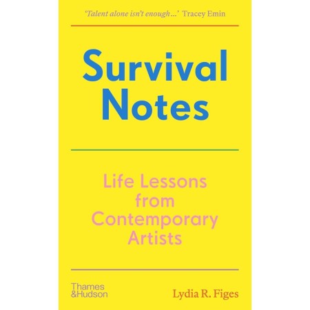 Survival Notes: Life Lessons from Contemporary Artists