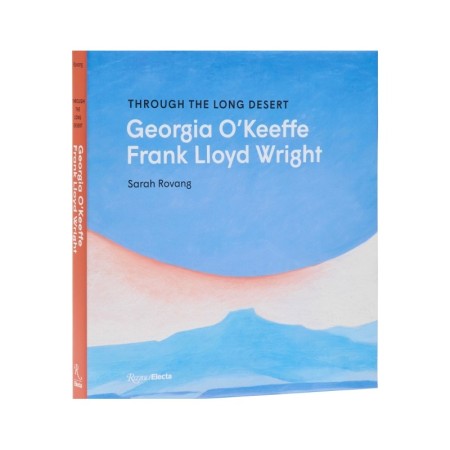 Through the Long Desert: Georgia O'Keeffe and Frank Lloyd Wrigh