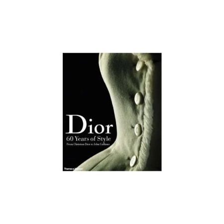 Dior: 60 Years of Style: From Christian Dior to John Galliano