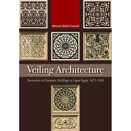 Veiling Architecture: Decoration of Domestic Buildings in Upper Egypt 1672–1950