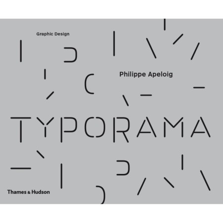 Typorama: The Graphic Work of Philippe Apeloig