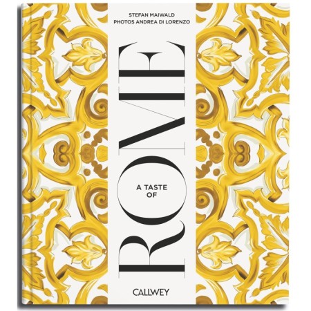 A Taste of Rome: Places of longing, original recipes and insider tips