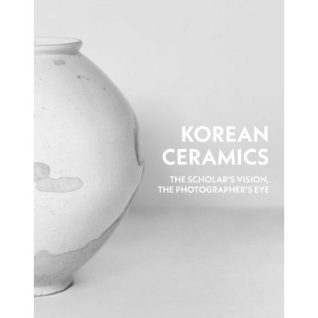 Korean Ceramics: The Scholar's Vision, The Photographer's Eye