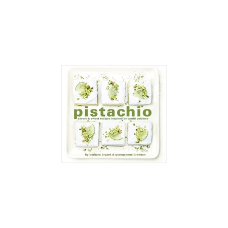 Pistachio: Savory & Sweet Recipes Inspired by World Cuisines