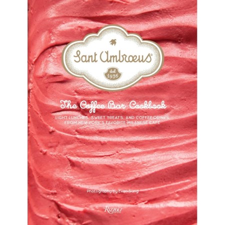 Sant Ambroeus: The Cafe Cookbook