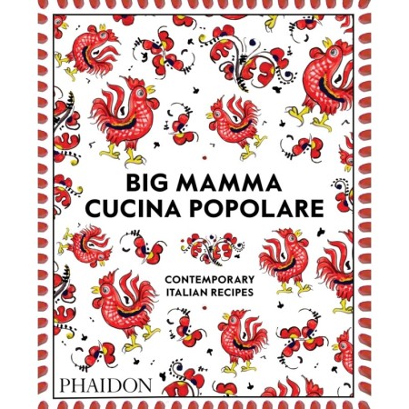 Big Mamma Cucina Popolare Contemporary Italian Recipes