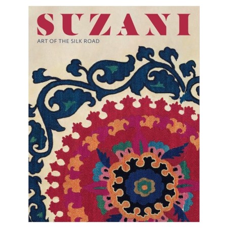 Suzani: Art of the Silk Road