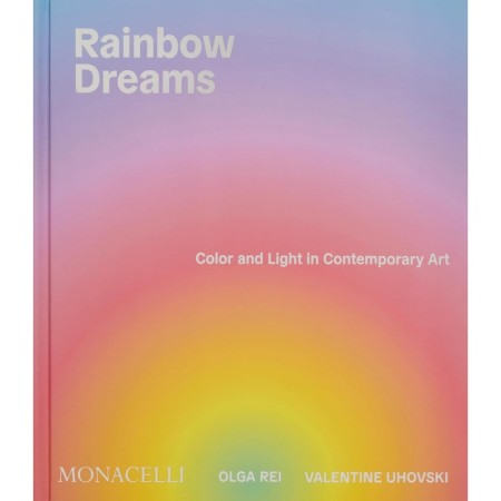 Rainbow Dreams: Color and Light in Contemporary Art