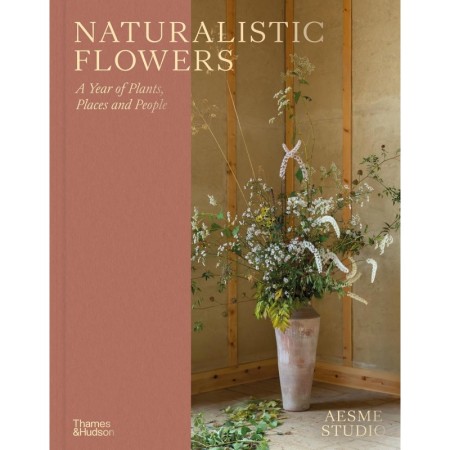 Naturalistic Flowers: A Year of Plants, Places and People