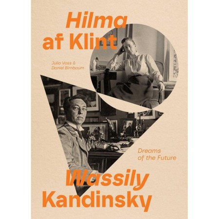 Hilma af Klint and Wassily Kandinsky: Dreams of the Future
