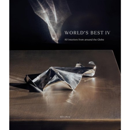 World's Best IV: 80 Interiors from around the Globe
